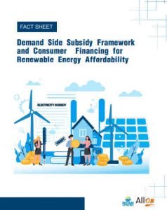 Factsheet: Demand Side Subsidy Framework & Consumer Financing for Renewable Energy Affordability